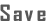 Save